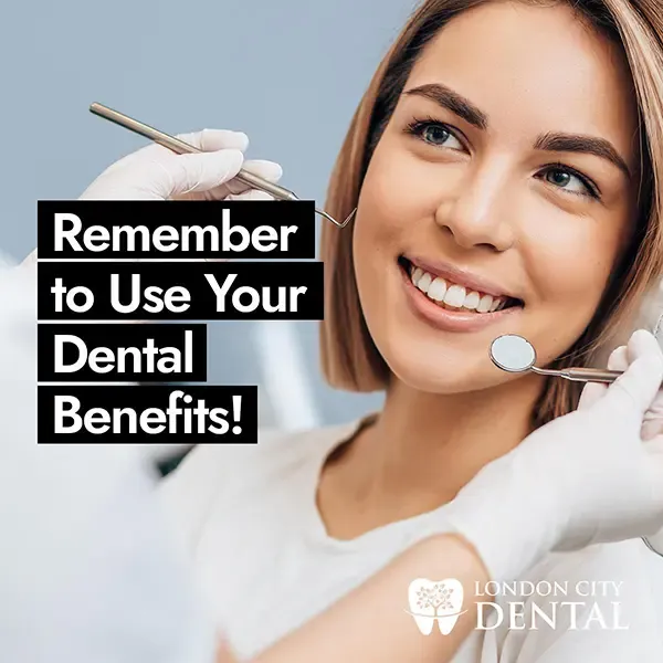 Remember to use your dental benefits